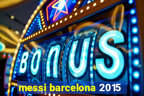 messi barcelona 2015